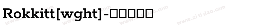 Rokkitt[wght]字体转换
